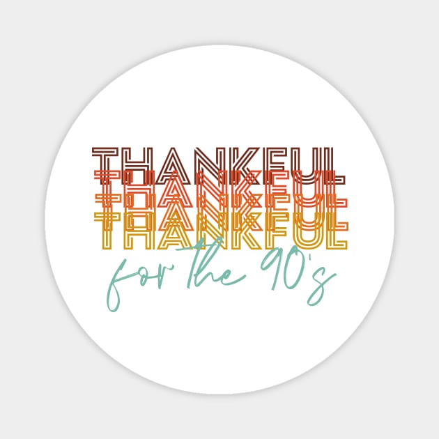 Thankful for the 90's Magnet by KathrinLegg